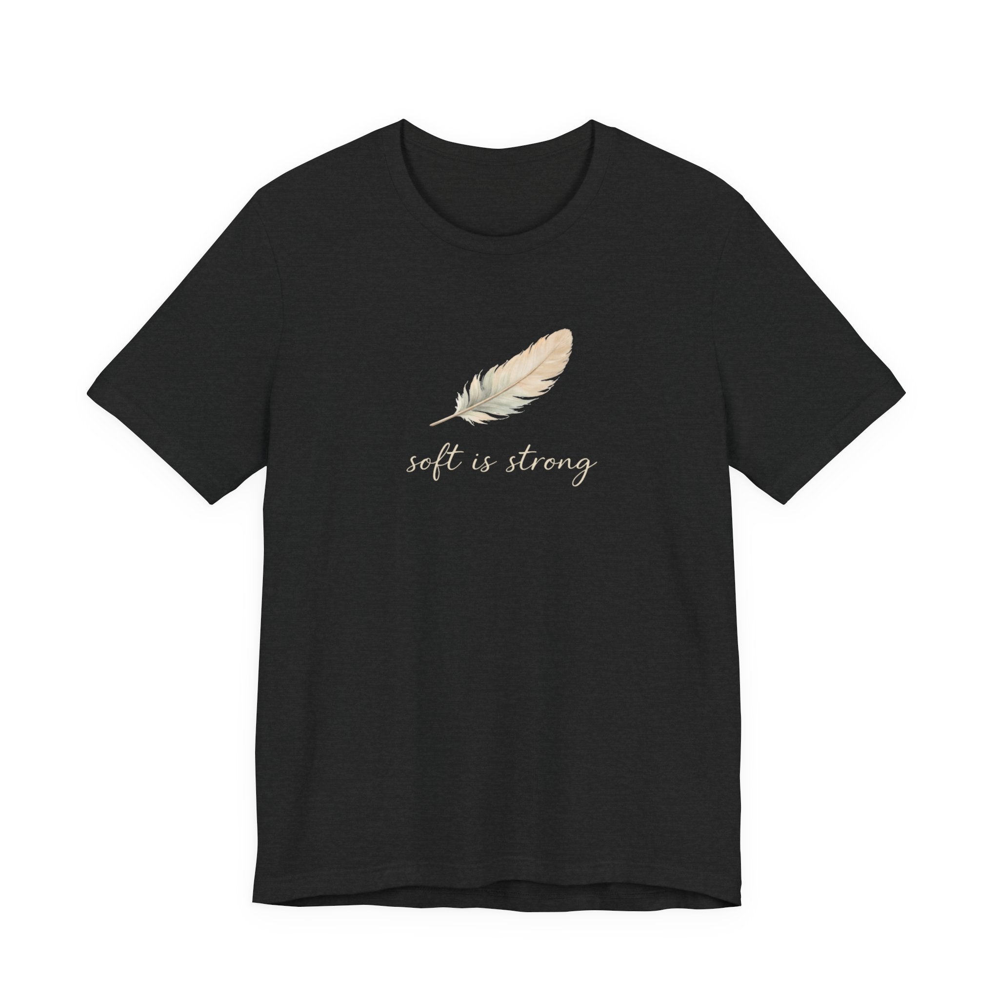 Soft is strong T-shirt