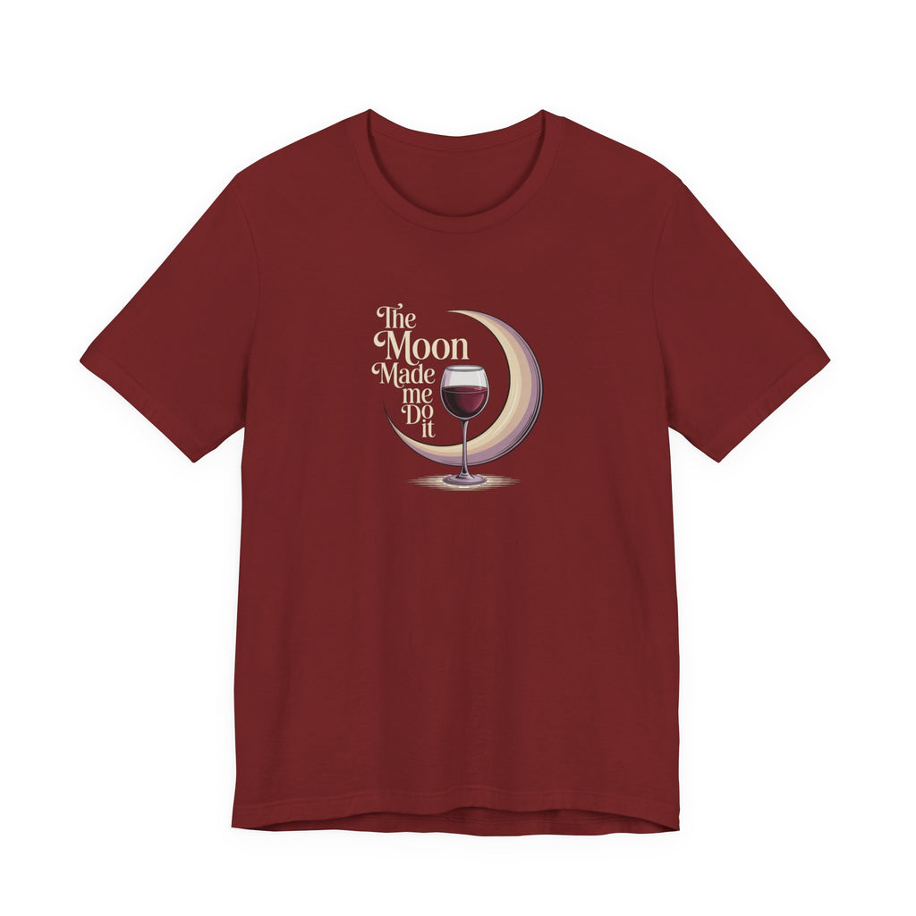 The moon made me do it T-shirt