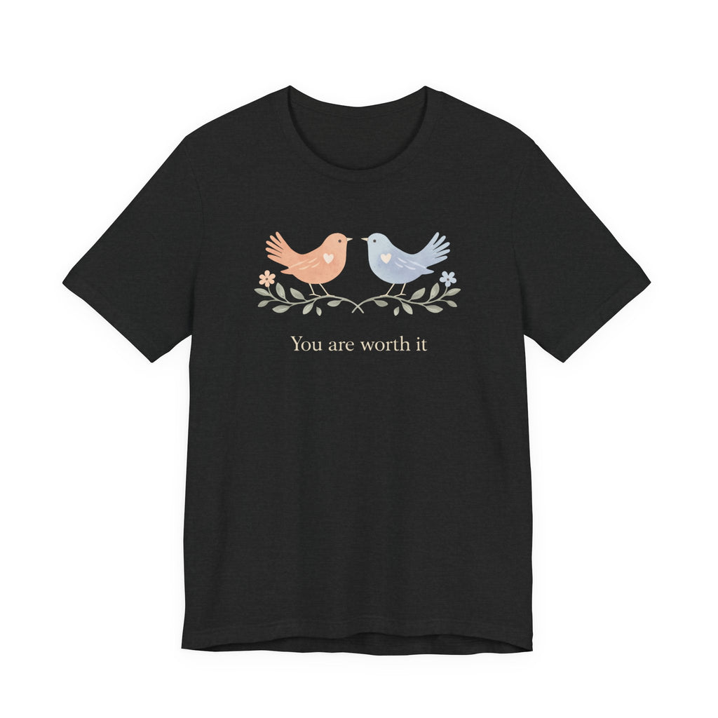 You Are Worth It Bird T-shirt