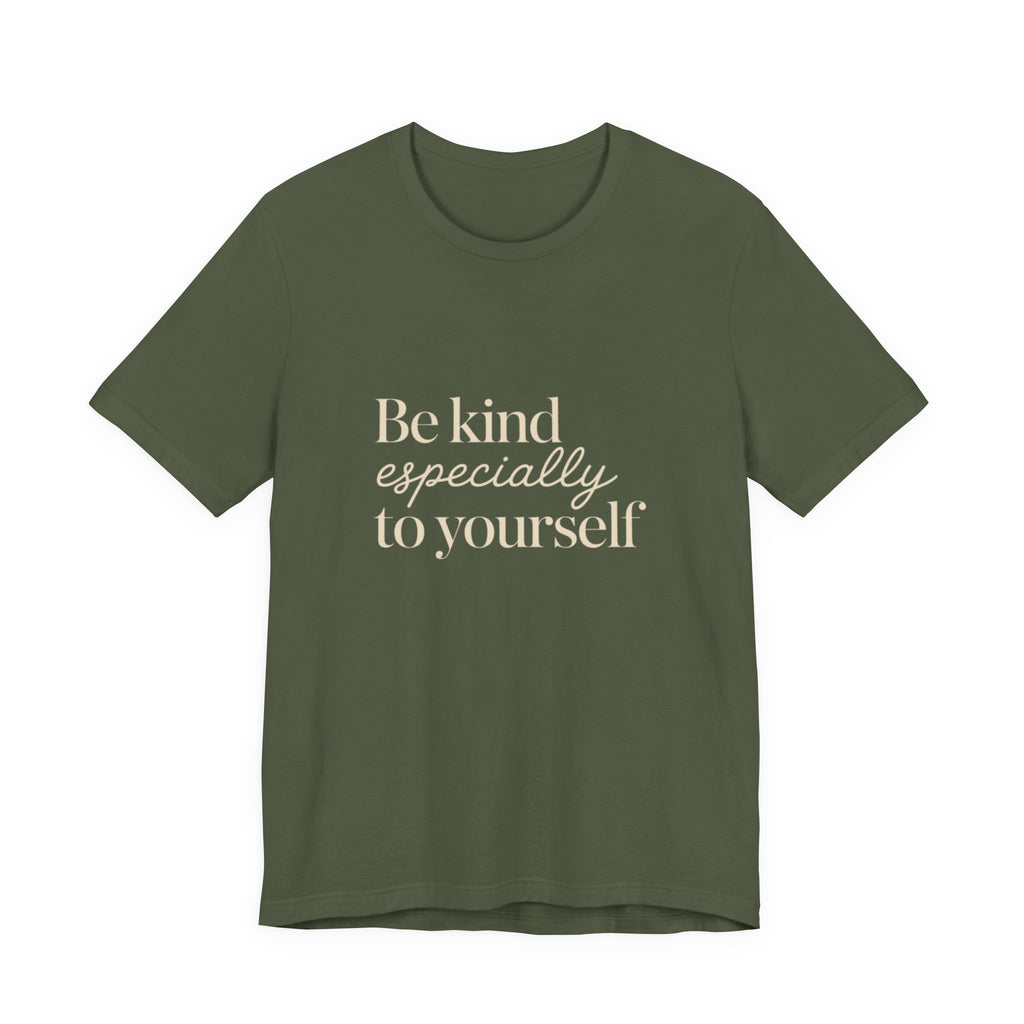 Be Kind Especially To Yourself T-Shirt