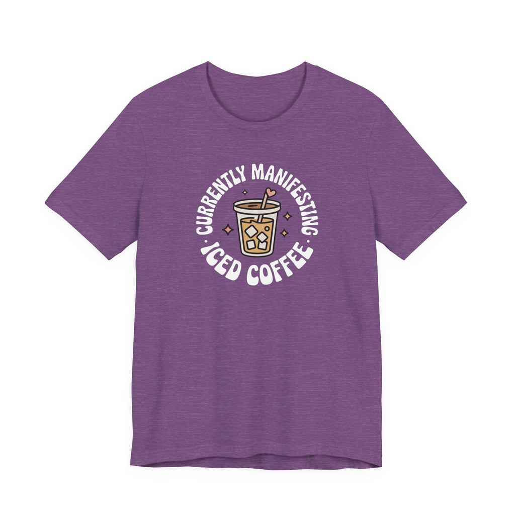 Currently Manifesting Iced Coffee T-Shirt
