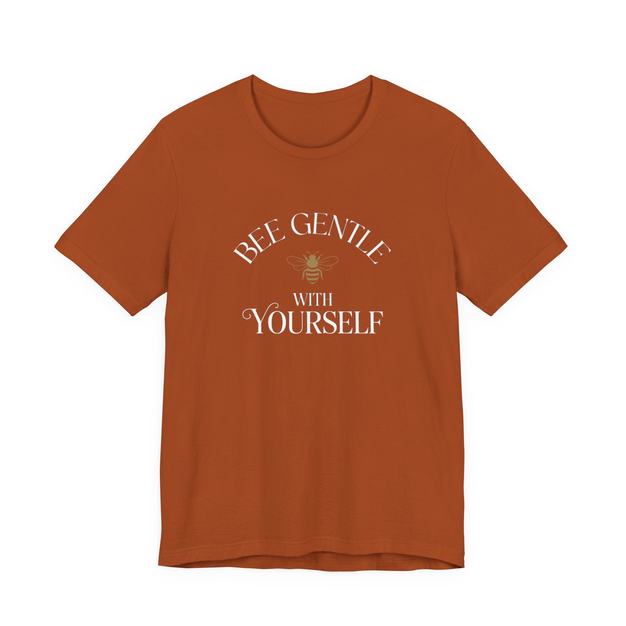 Bee Gentle to yourself T-shirt