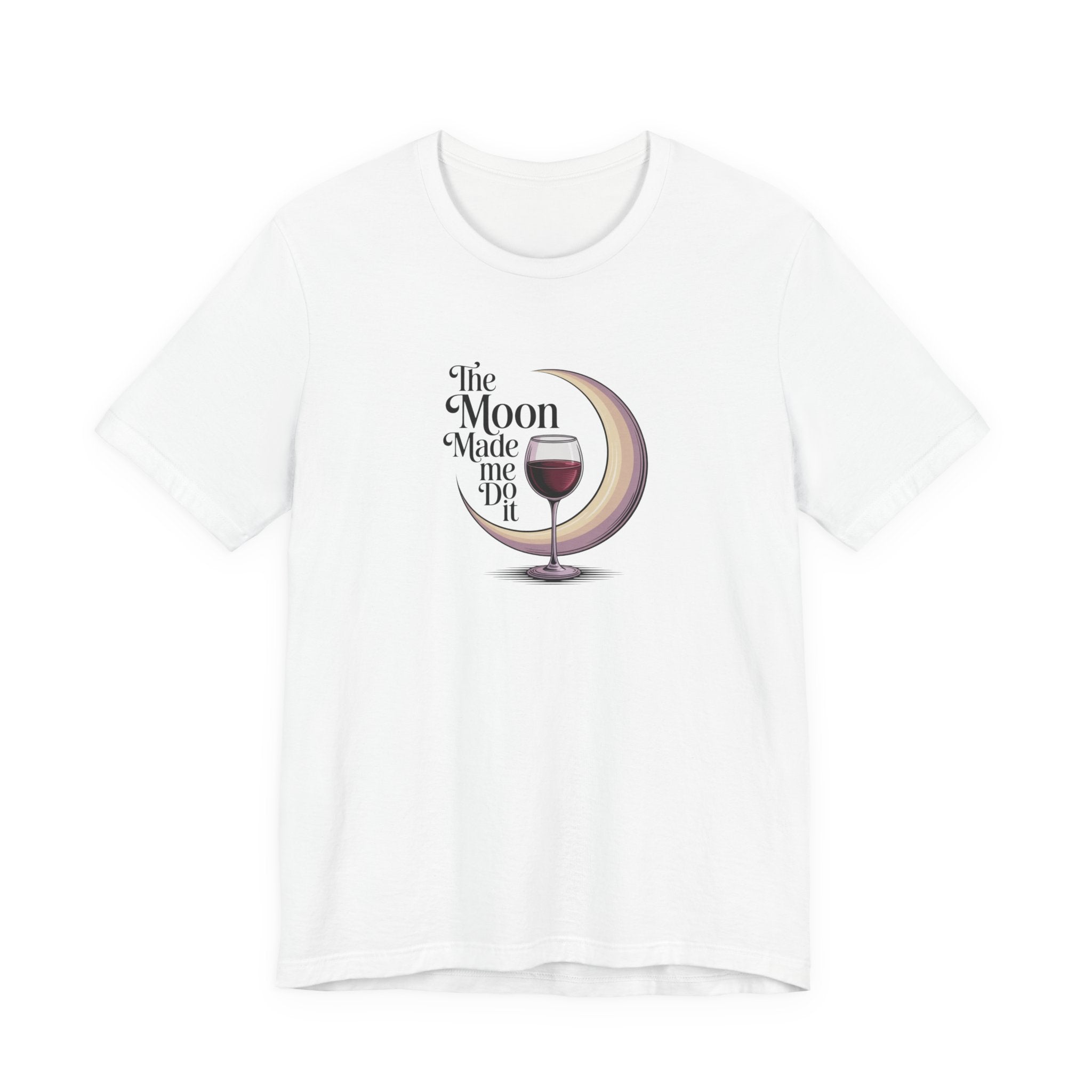 The moon made me do it T-shirt