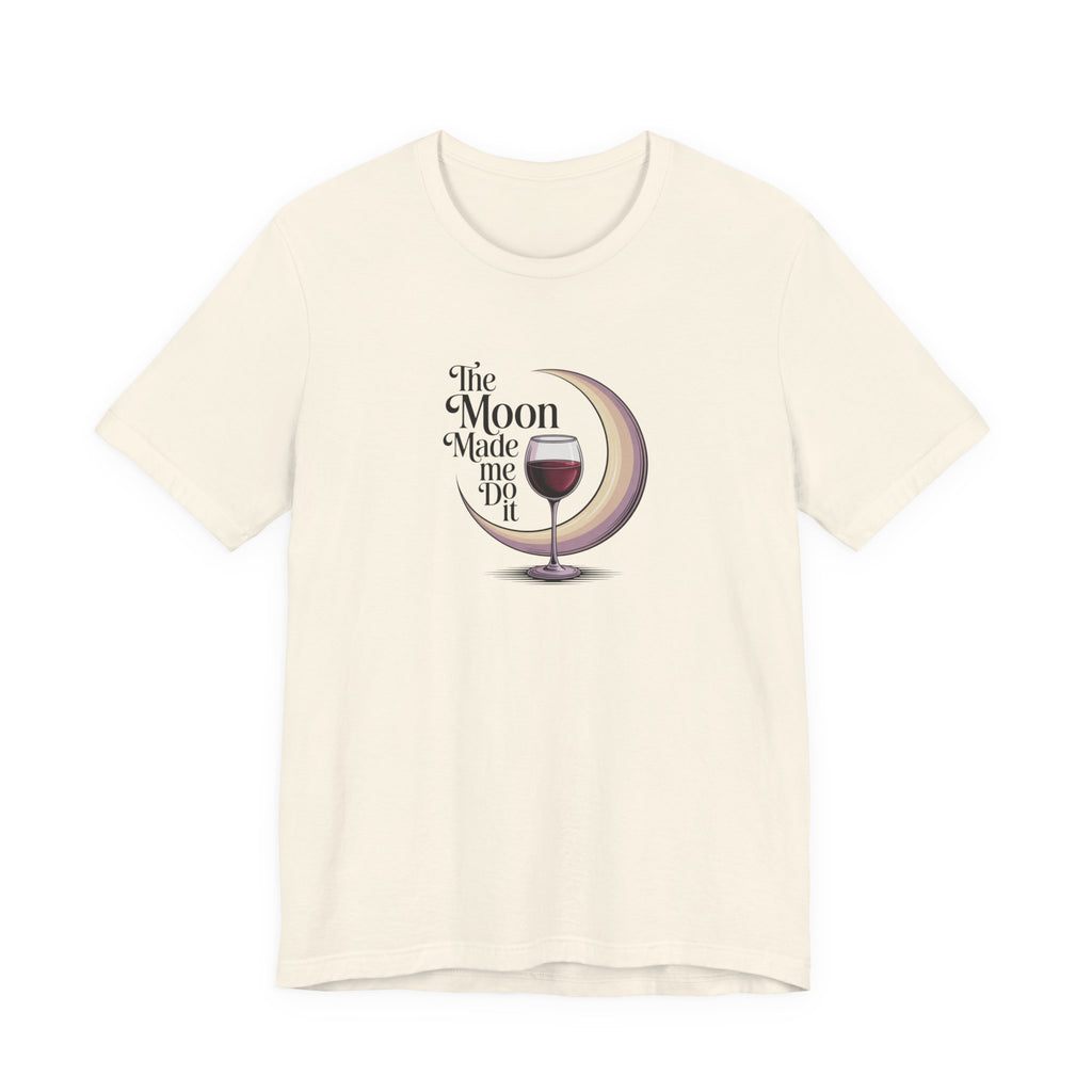 The moon made me do it T-shirt