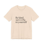 Be Kind Especially To Yourself T-Shirt