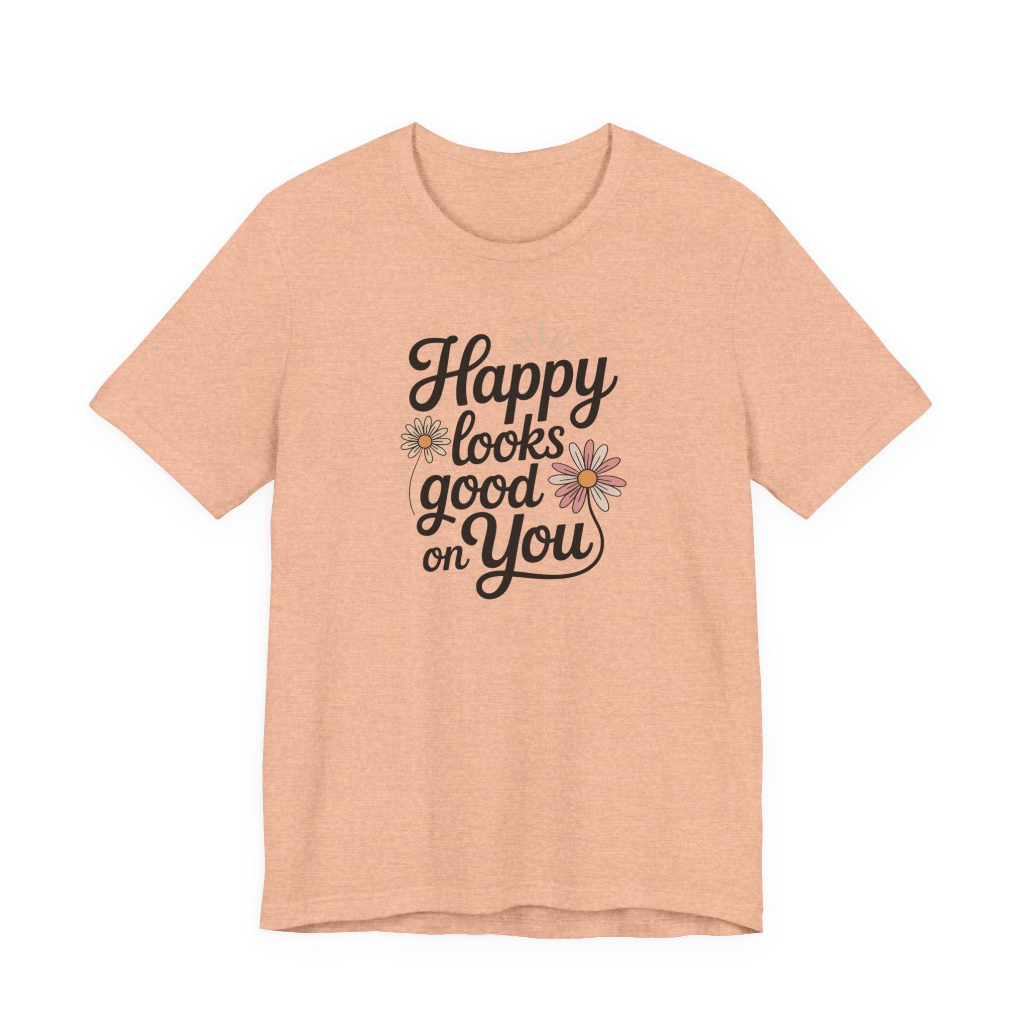 Happy Looks Good on You T-shirt