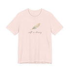 Soft is strong T-shirt