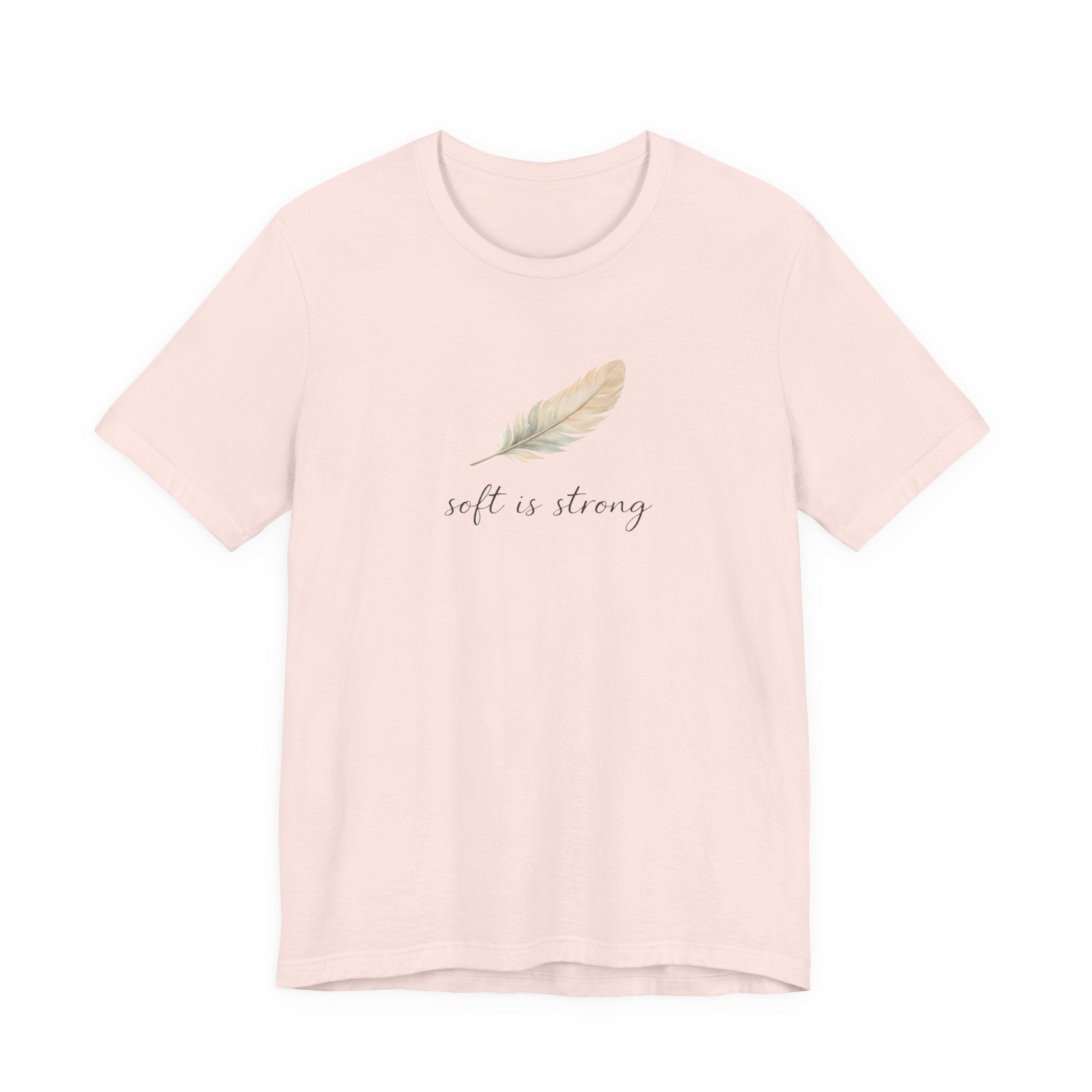Soft is strong T-shirt