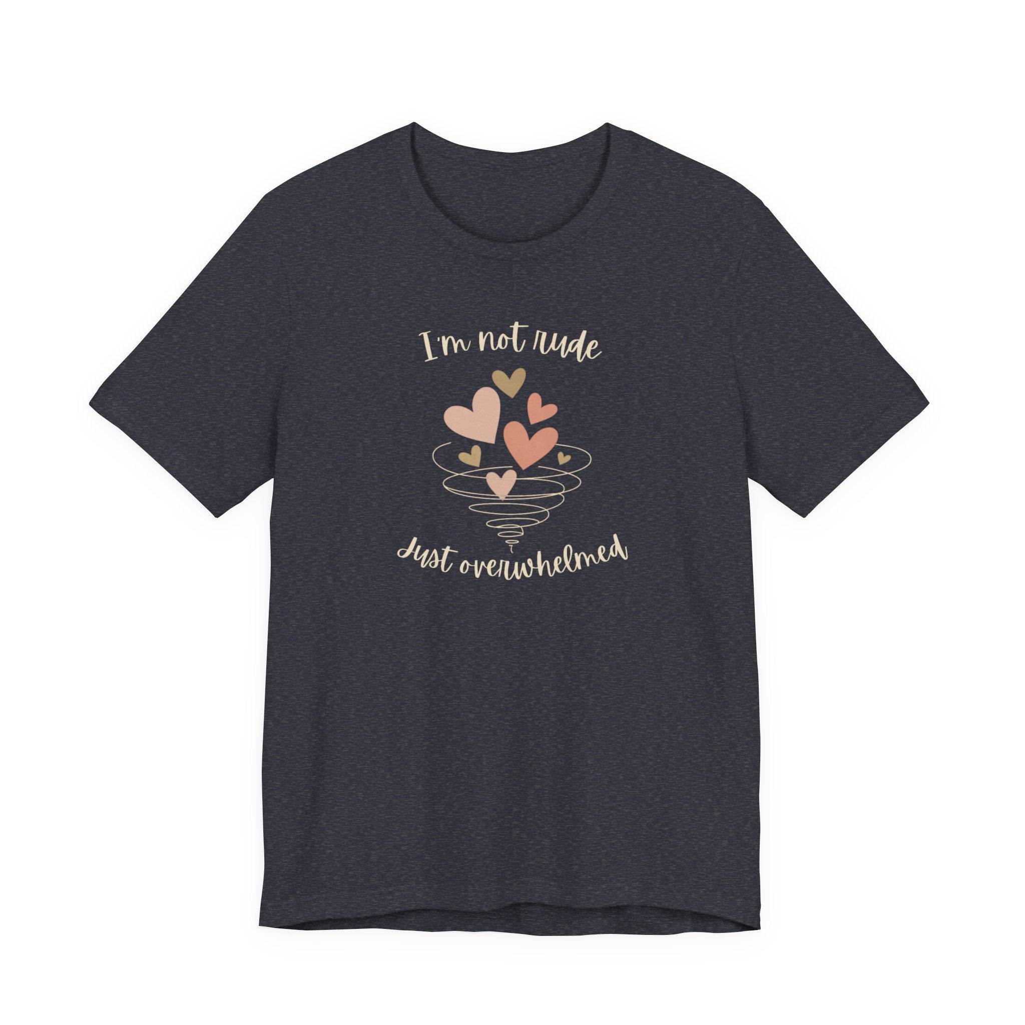 I'm Not Rude Just Overwhelmed T-shirt