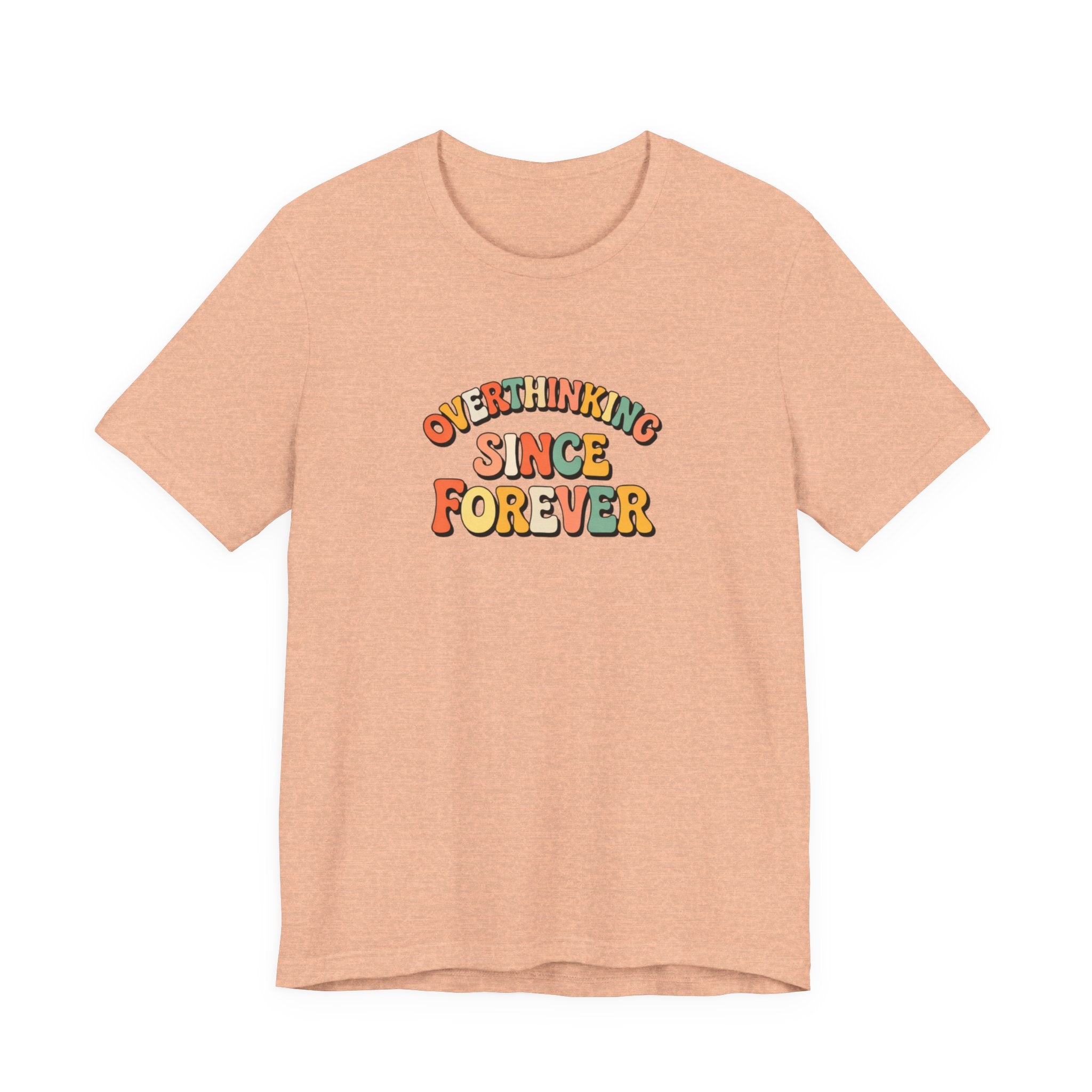 Overthinking since forever T-shirt