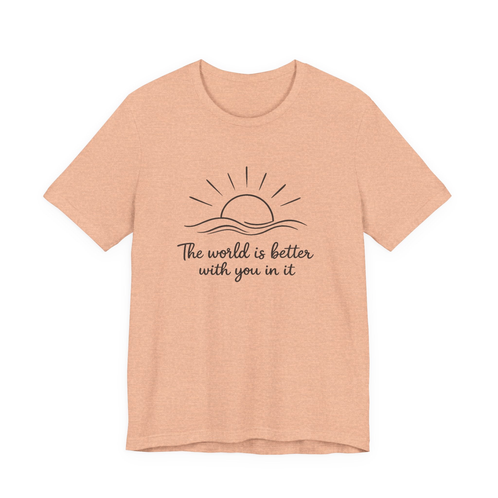 1. The world is better with you in it
