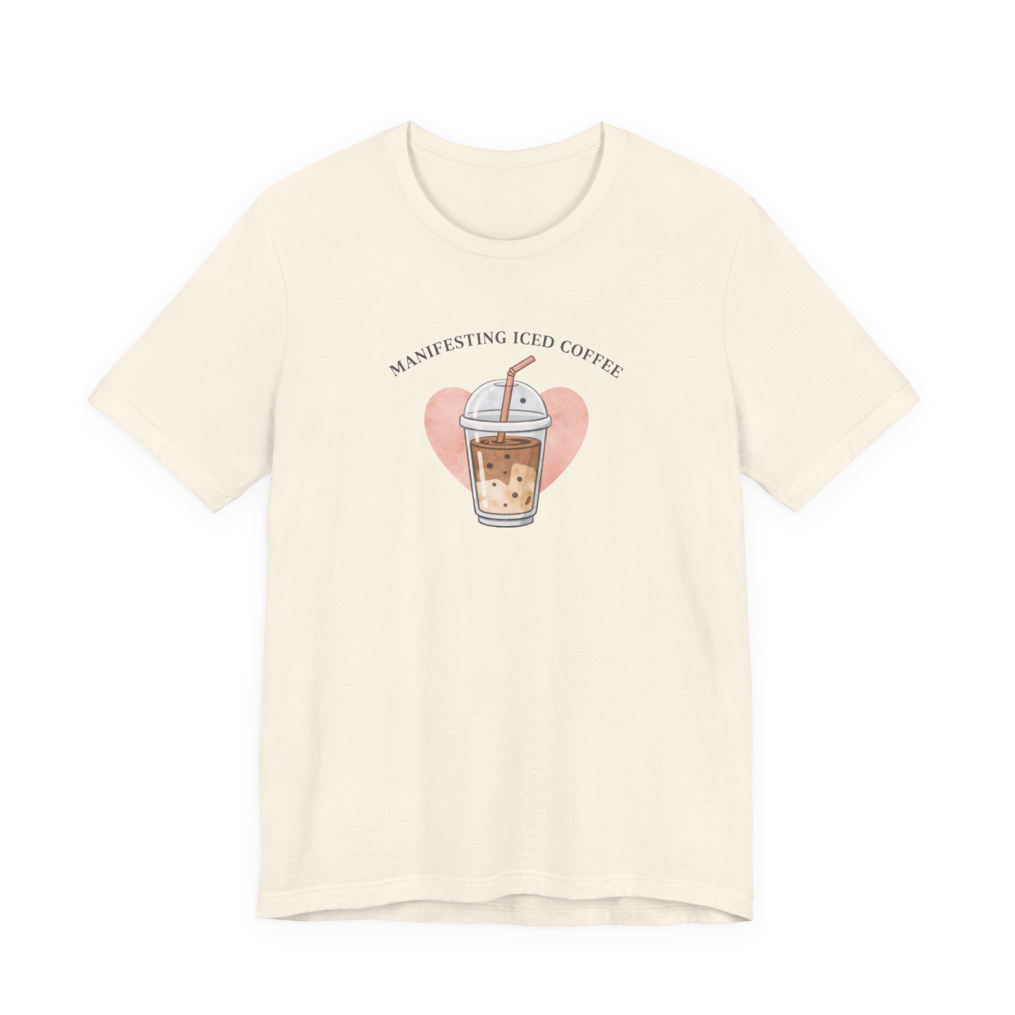Manifesting Iced Coffee T-shirt