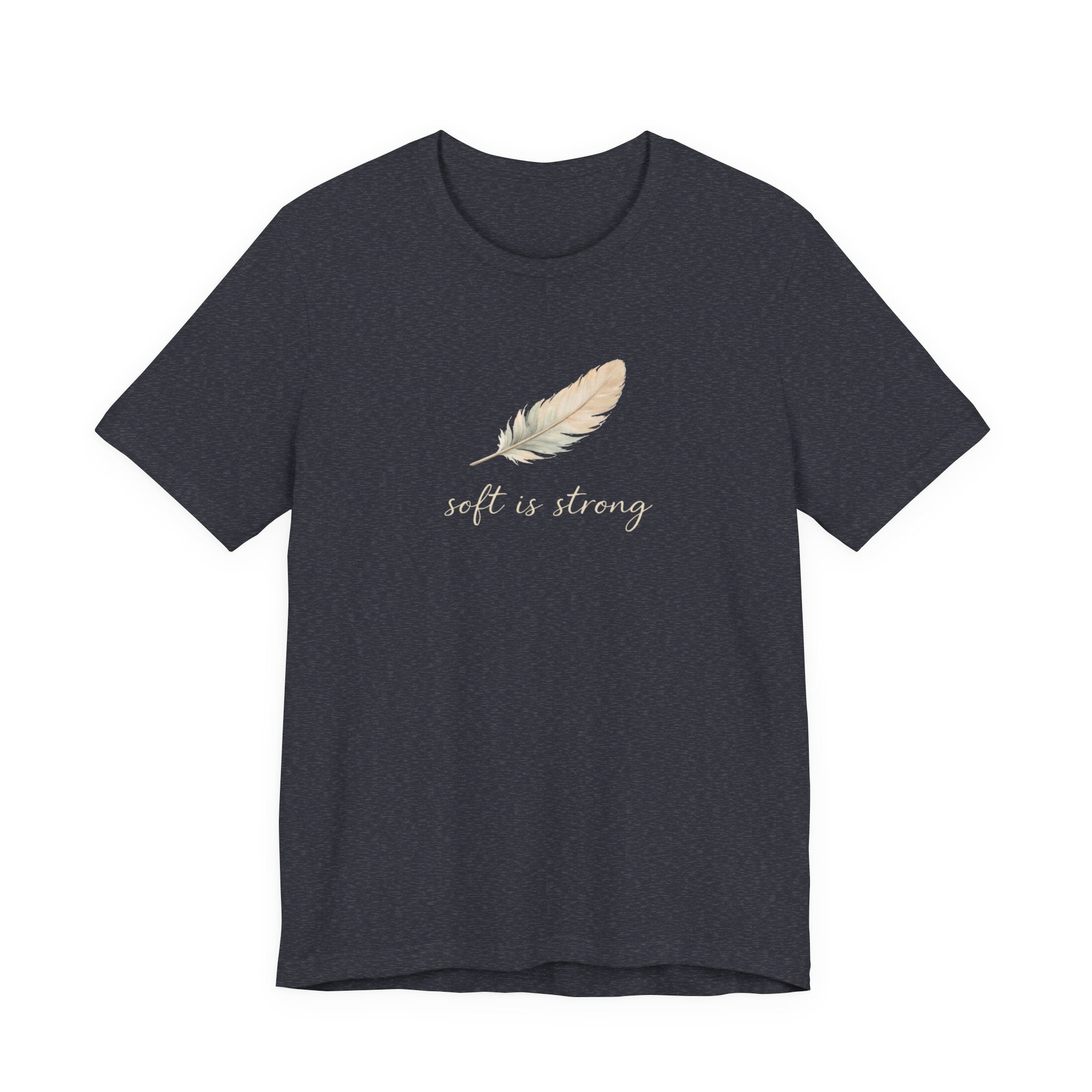 Soft is strong T-shirt