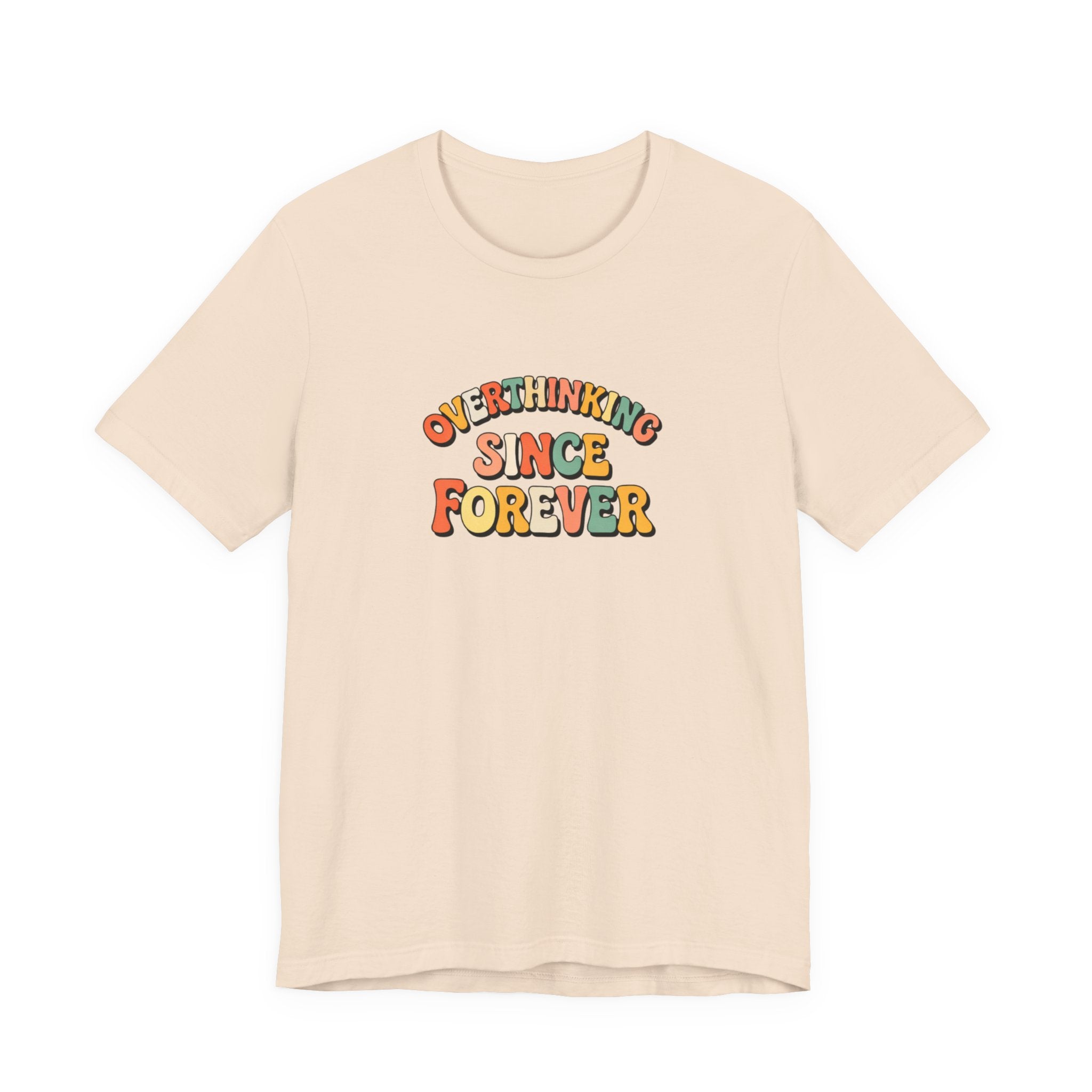 Overthinking since forever T-shirt