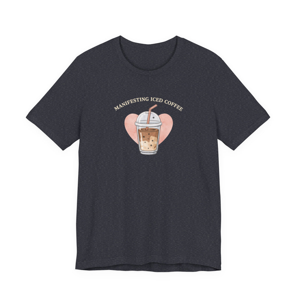 Manifesting Iced Coffee T-shirt