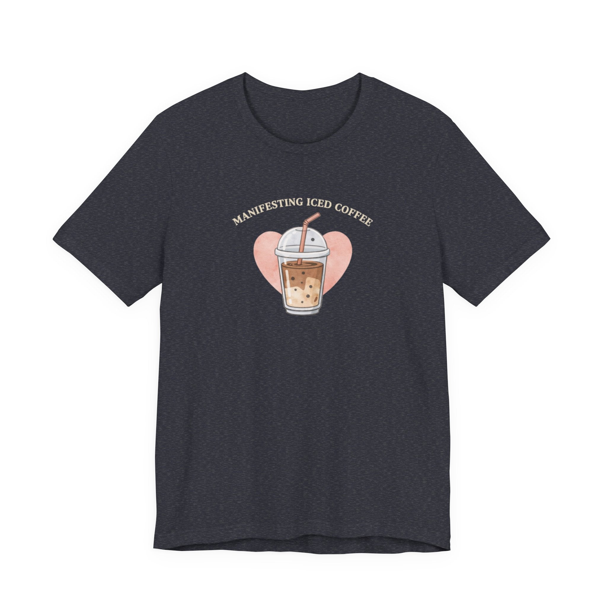 Manifesting Iced Coffee T-shirt