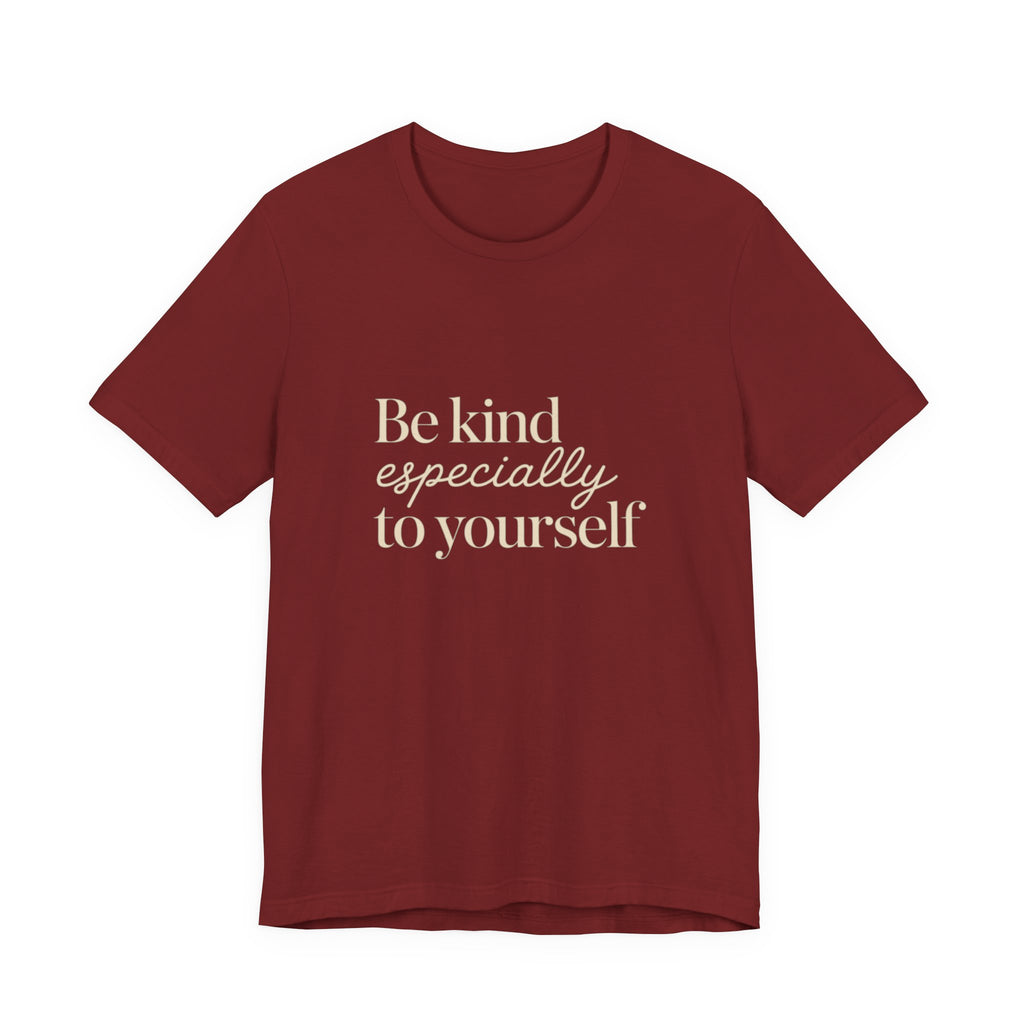 Be Kind Especially To Yourself T-Shirt