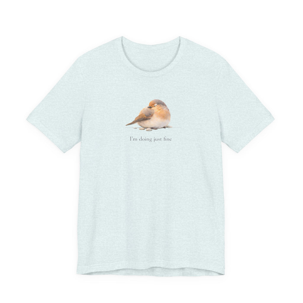 I'm doing juts fine T-shirt