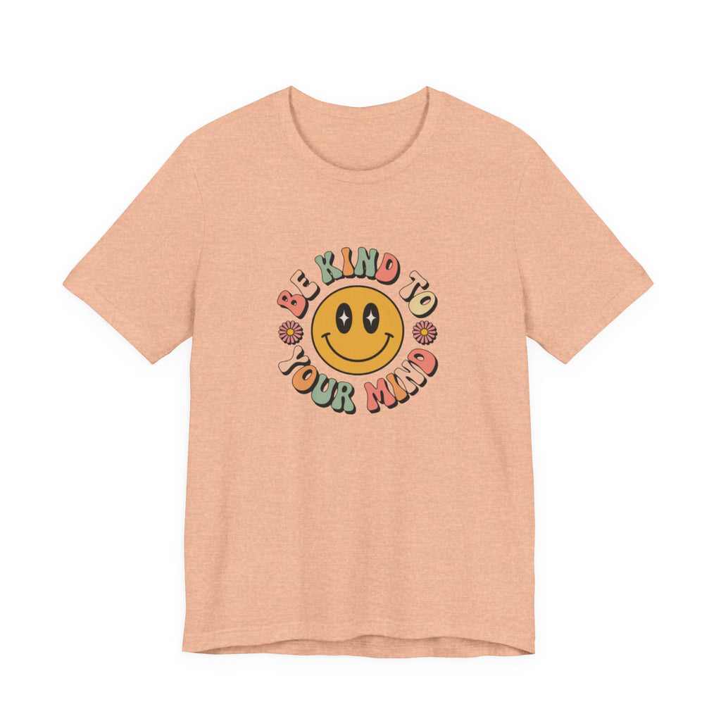 Be Kind to Your Mind T-Shirt
