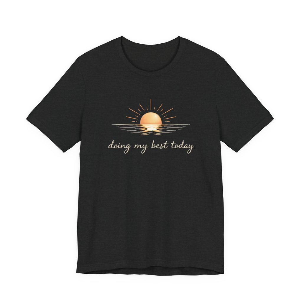 Doing My Best Today T-Shirt