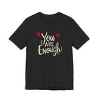 You are enough T-shirt