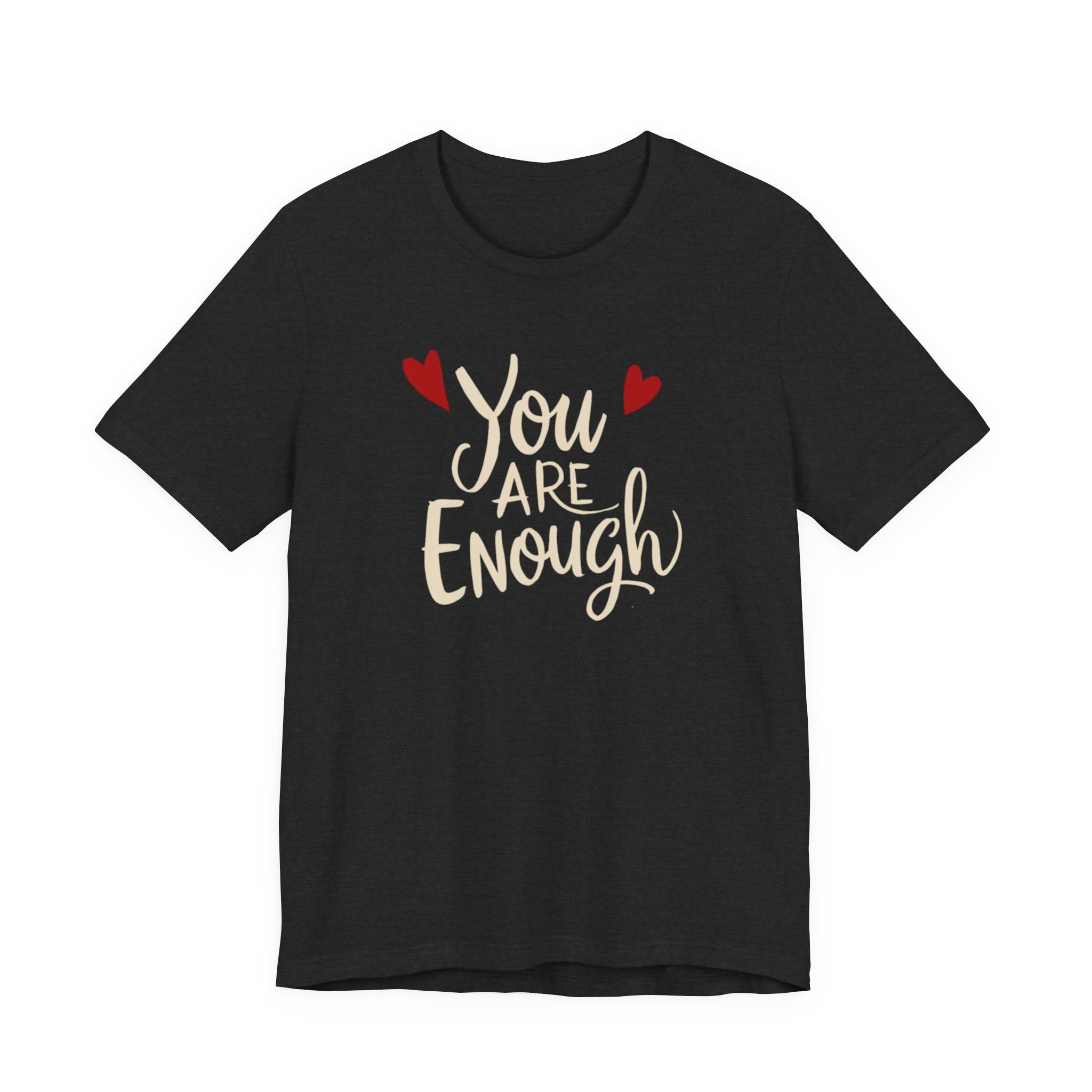 You are enough T-shirt