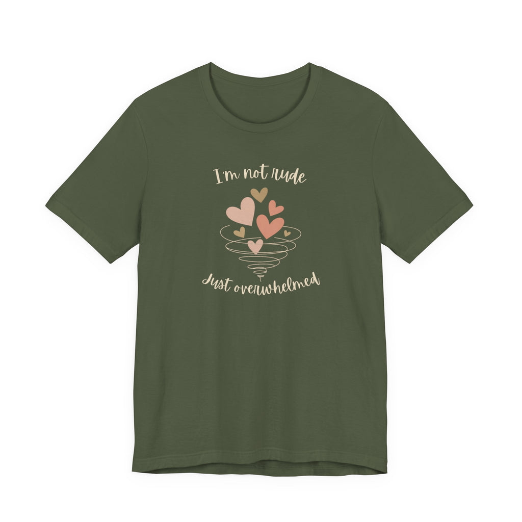I'm Not Rude Just Overwhelmed T-shirt