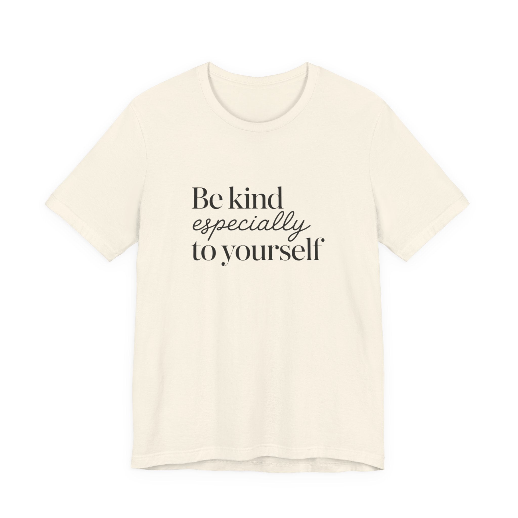 Be Kind Especially To Yourself T-Shirt