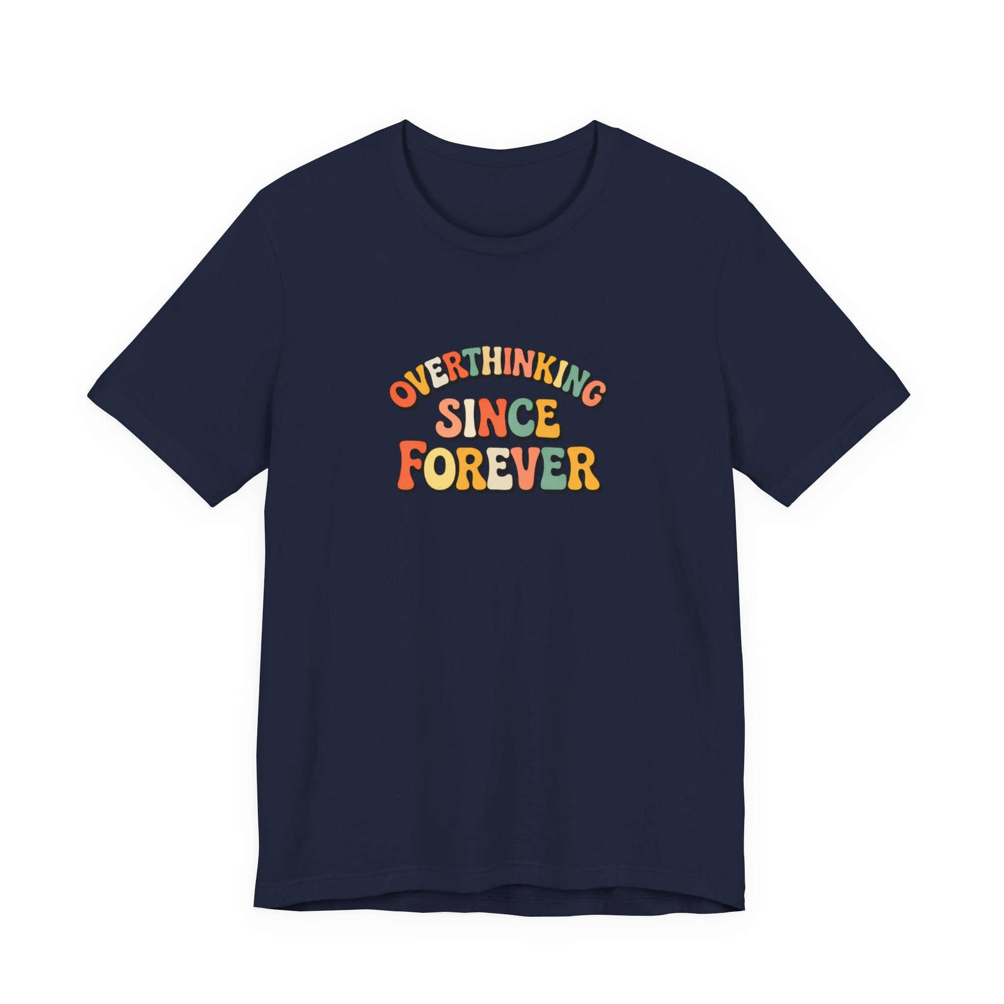 Overthinking since forever T-shirt