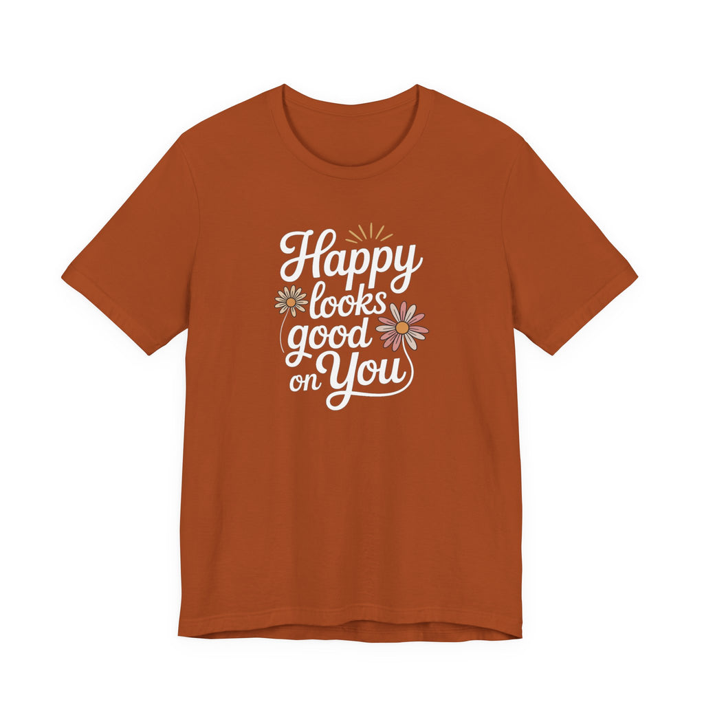 Happy Looks Good on You T-shirt