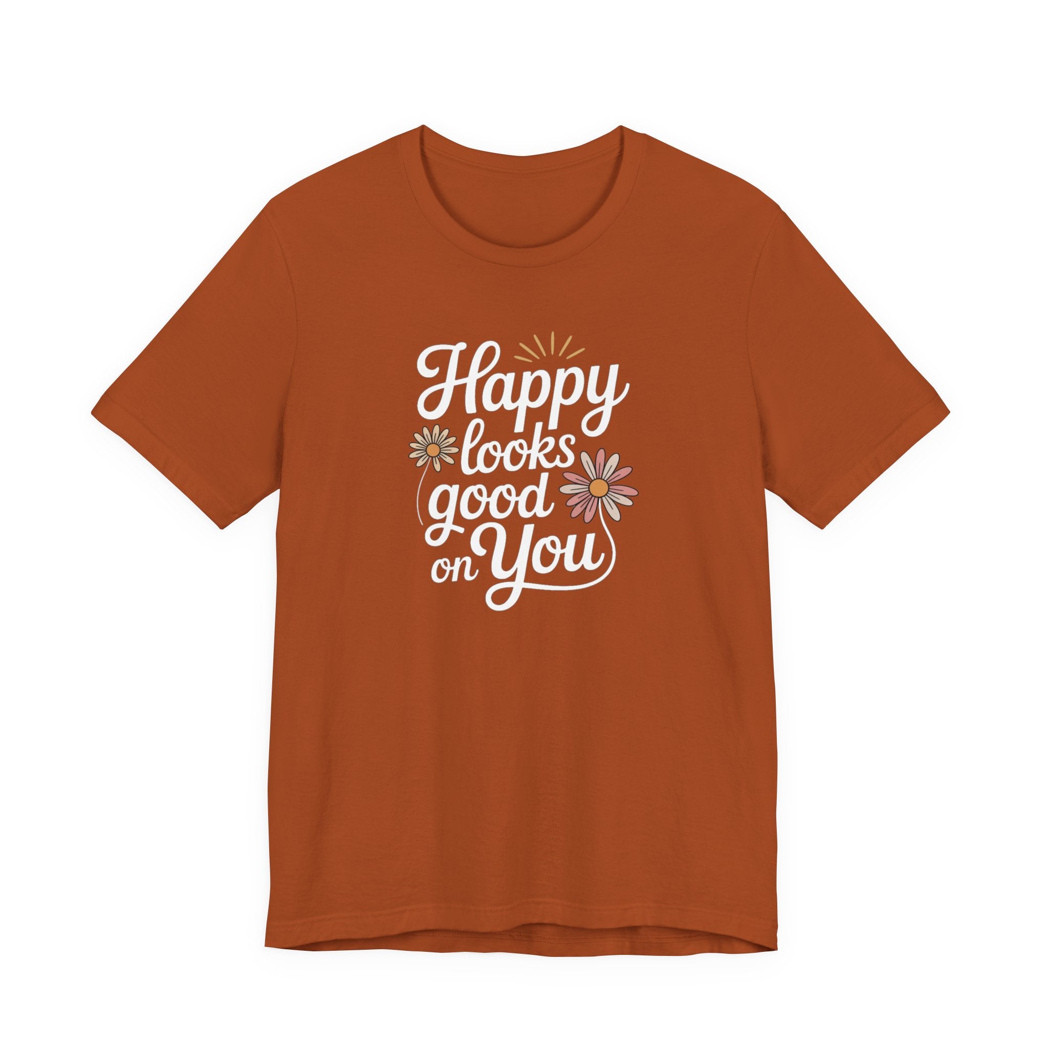 Happy Looks Good on You T-shirt