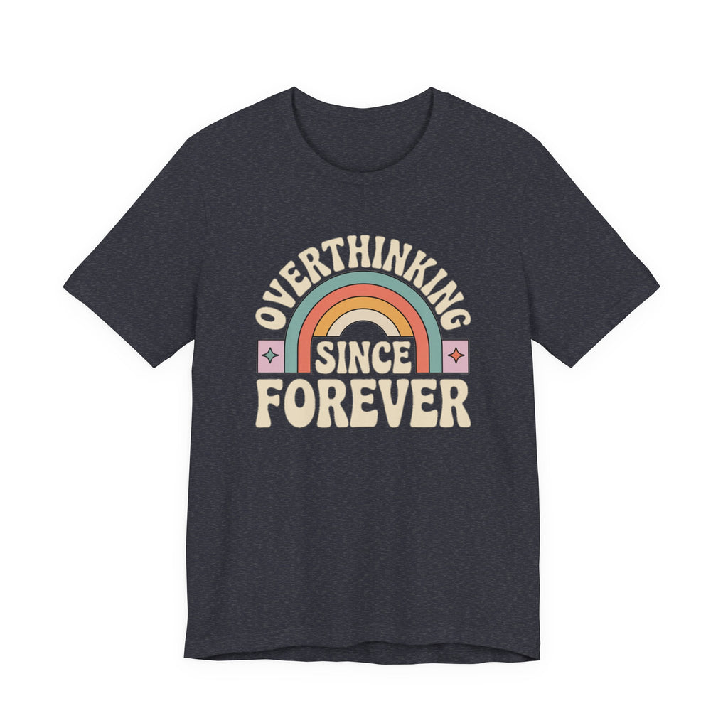Overthinking Since Forever Retro Rainbow T-shirt