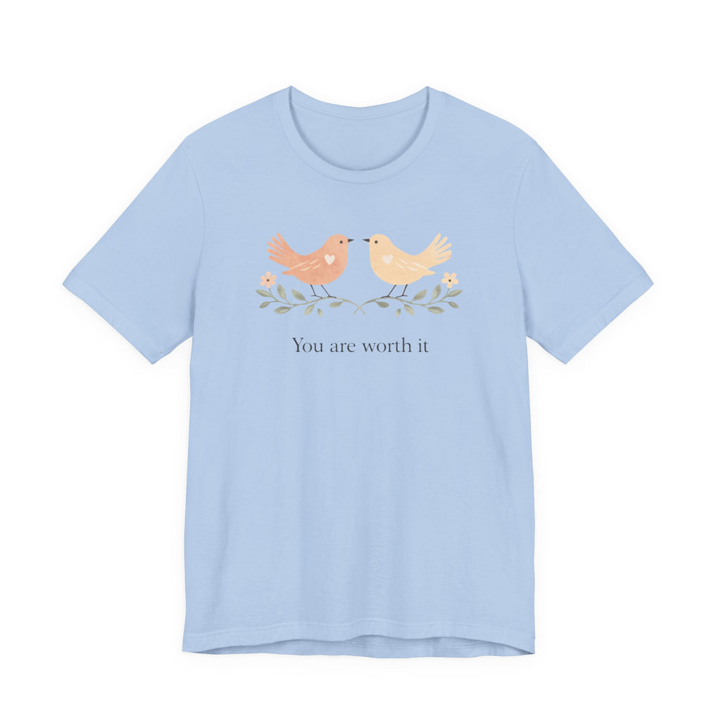 You Are Worth It Bird T-shirt