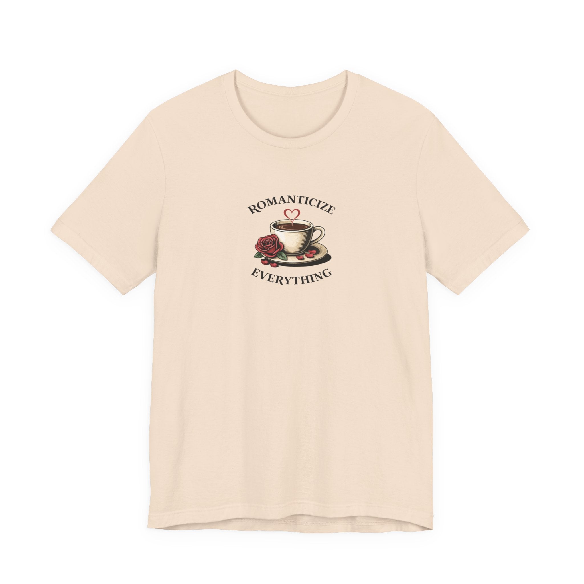 Romanticize Everything T-shirt