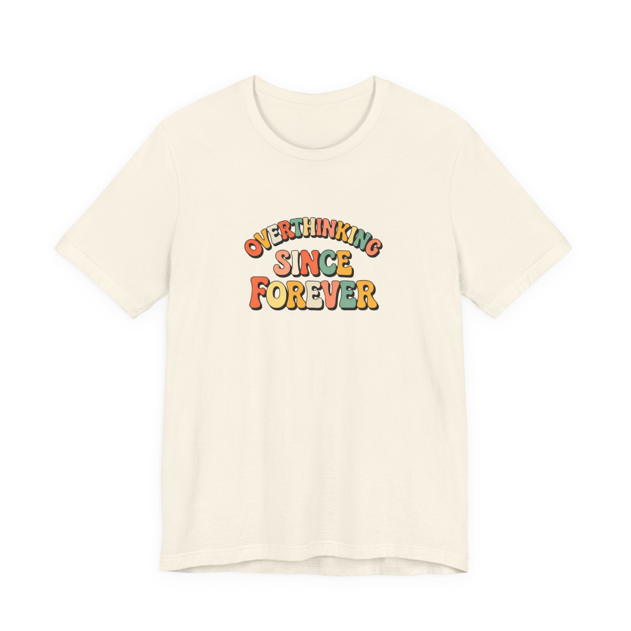Overthinking since forever T-shirt