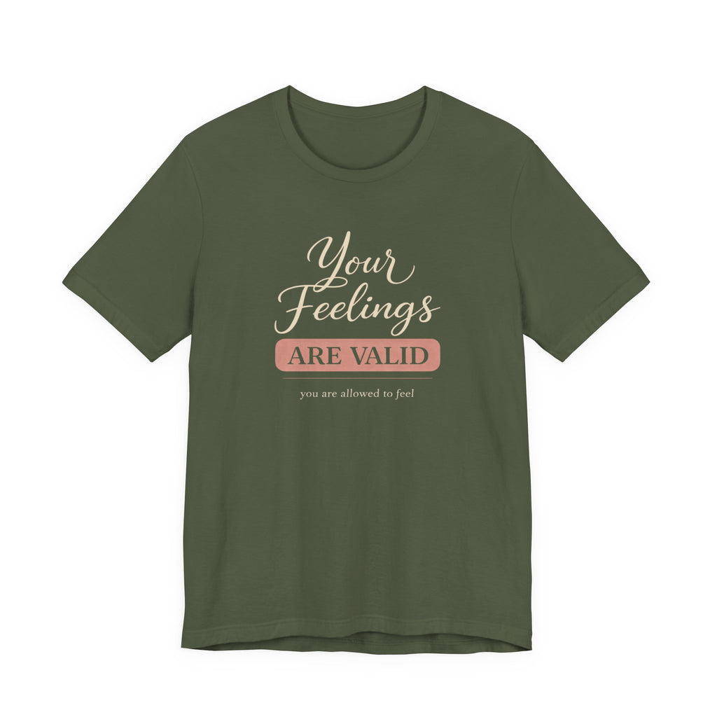 Your Feelings Are Valid T-shirt