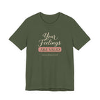 Your Feelings Are Valid T-shirt