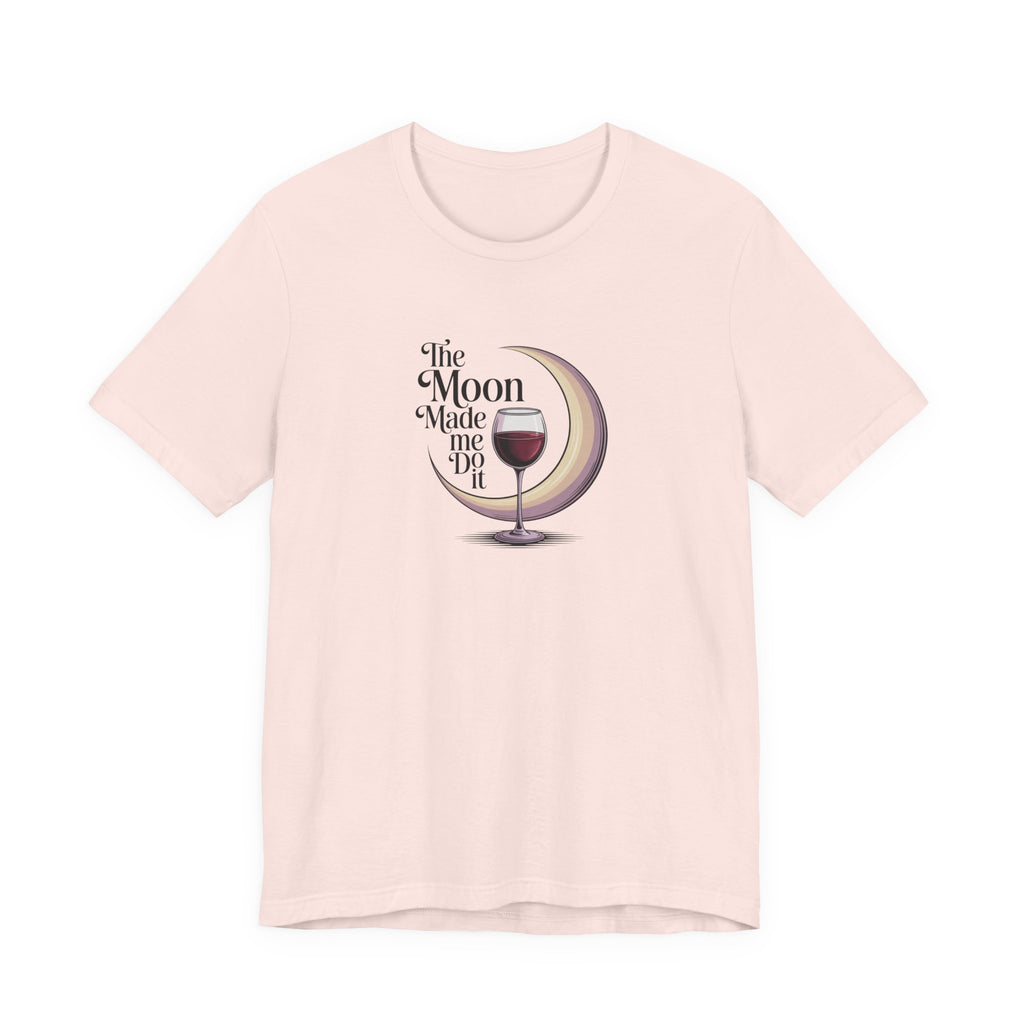 The moon made me do it T-shirt