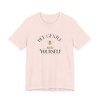 Bee Gentle to yourself T-shirt