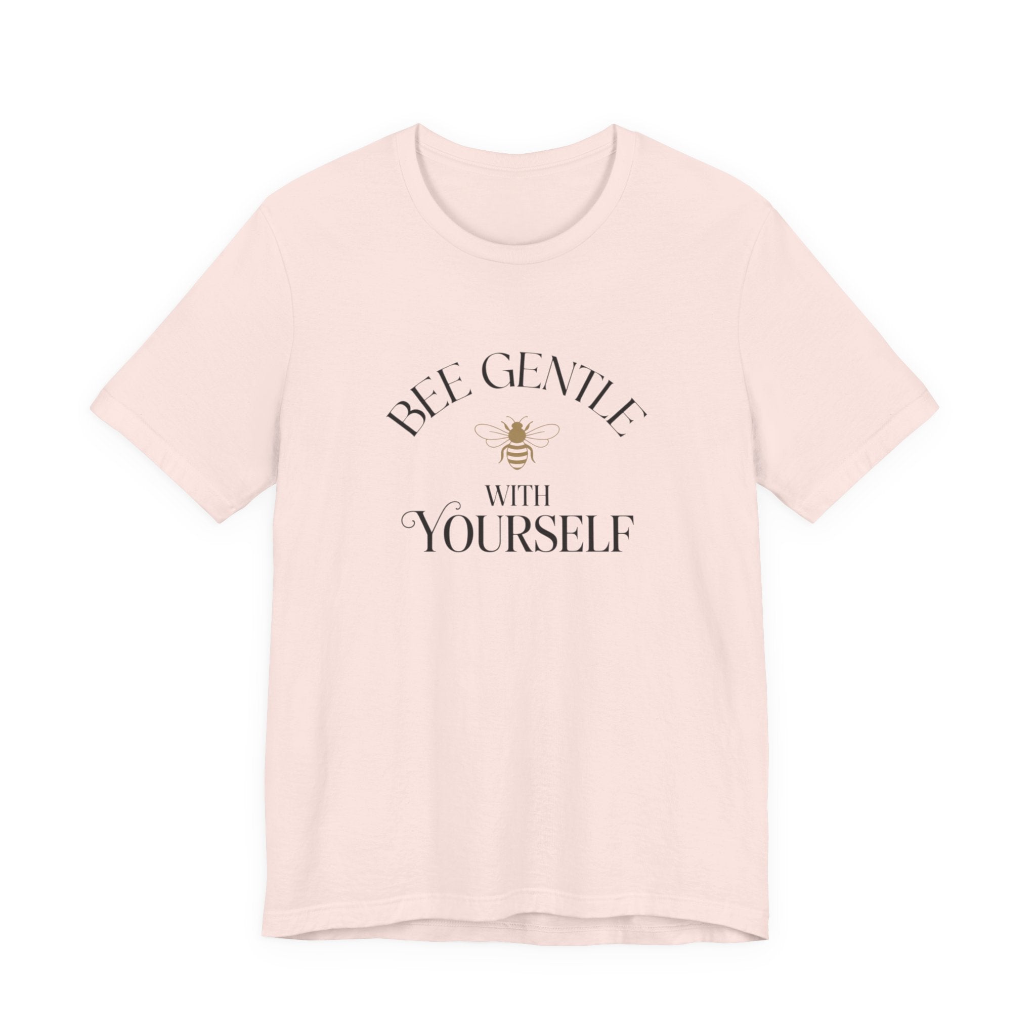 Bee Gentle to yourself T-shirt