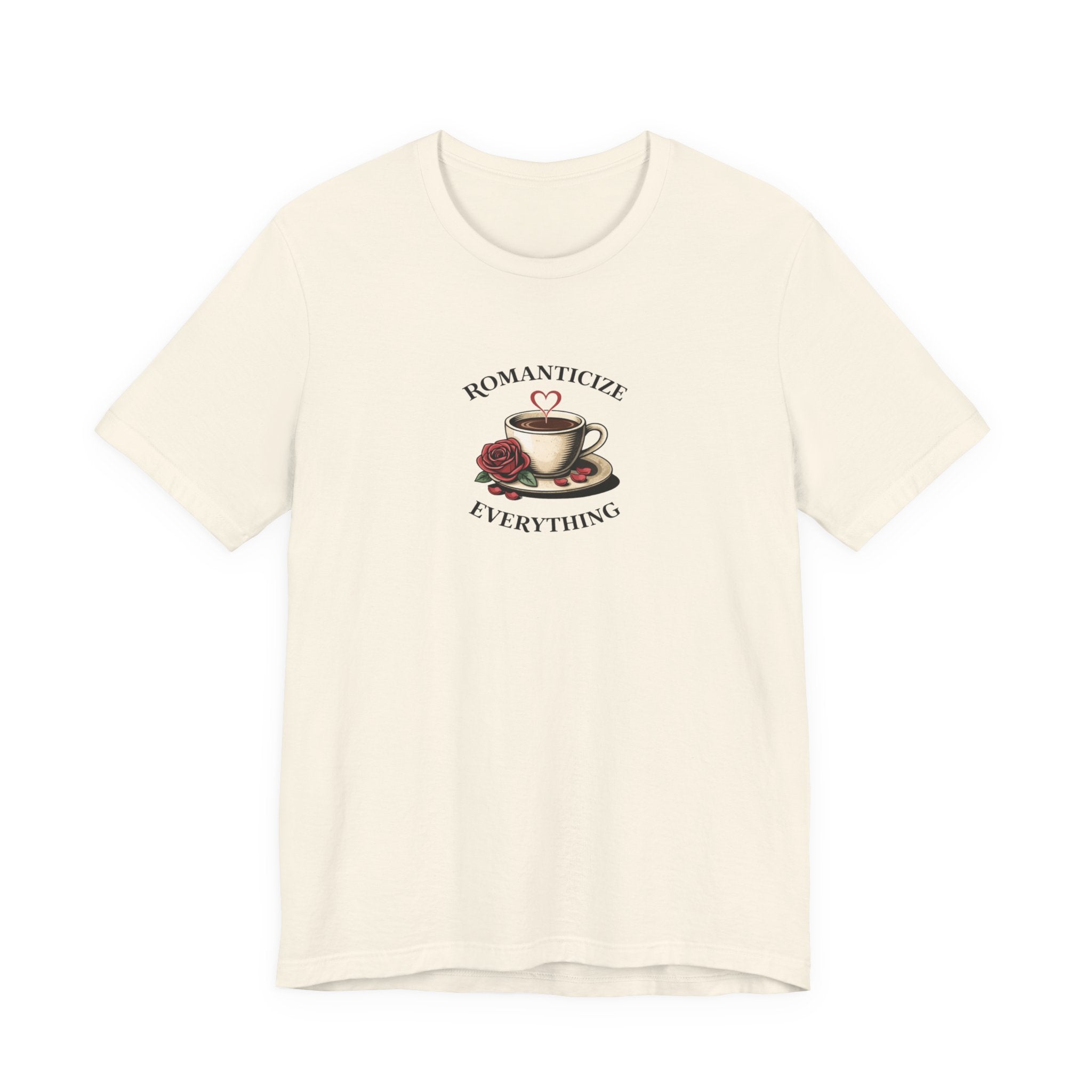 Romanticize Everything T-shirt