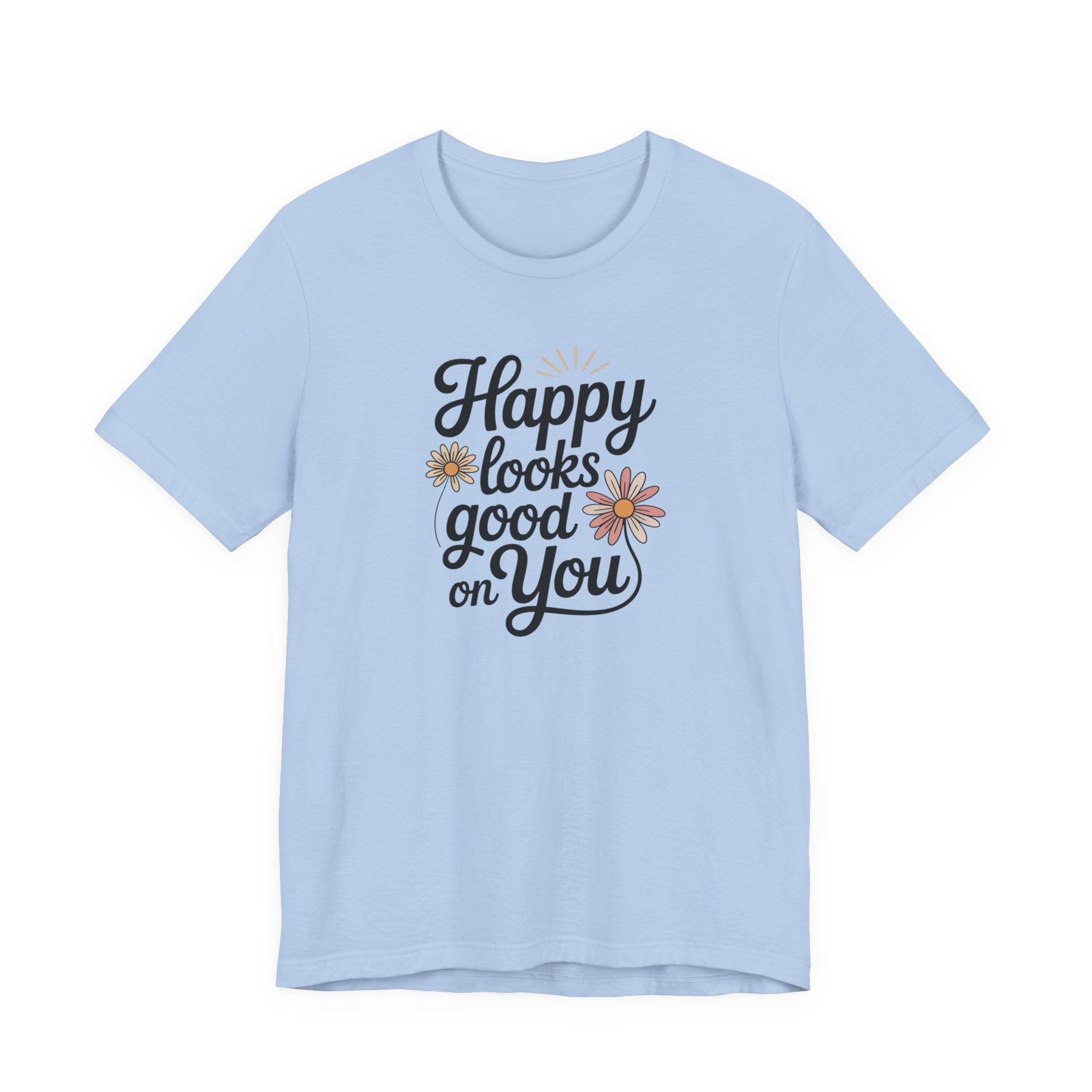 Happy Looks Good on You T-shirt