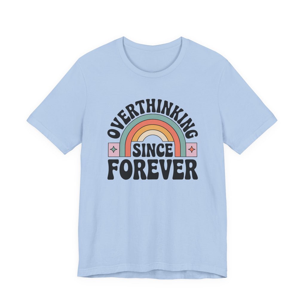 Overthinking Since Forever Retro Rainbow T-shirt