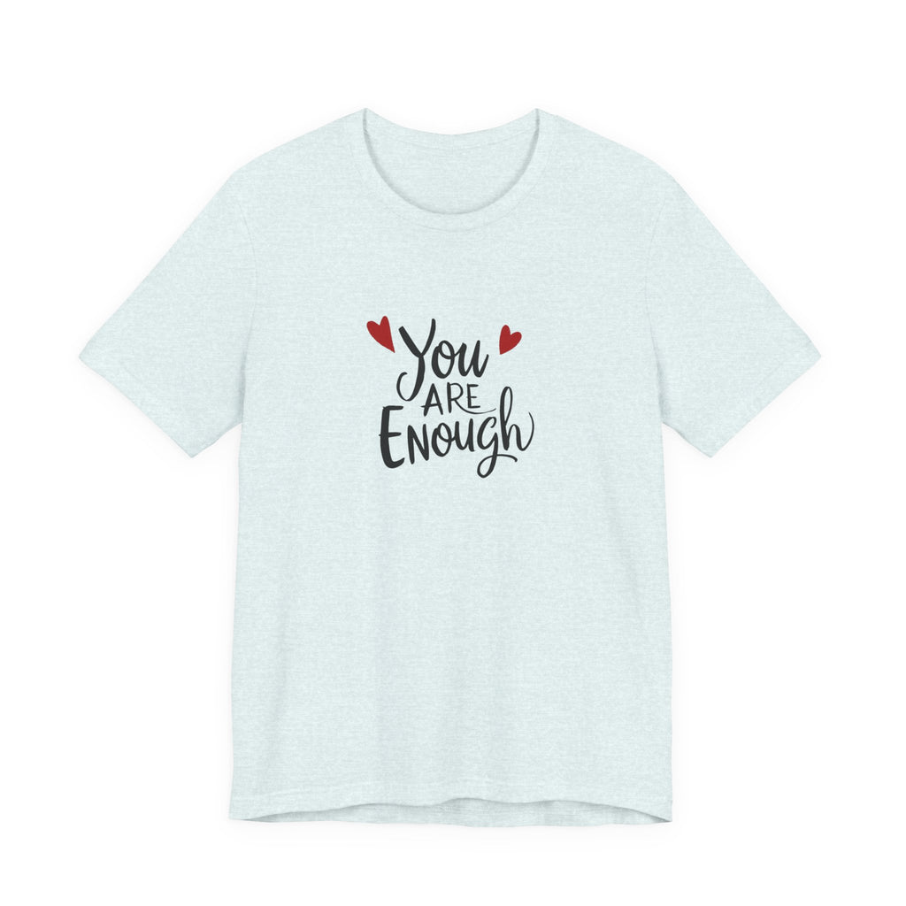 You are enough T-shirt