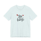 You are enough T-shirt