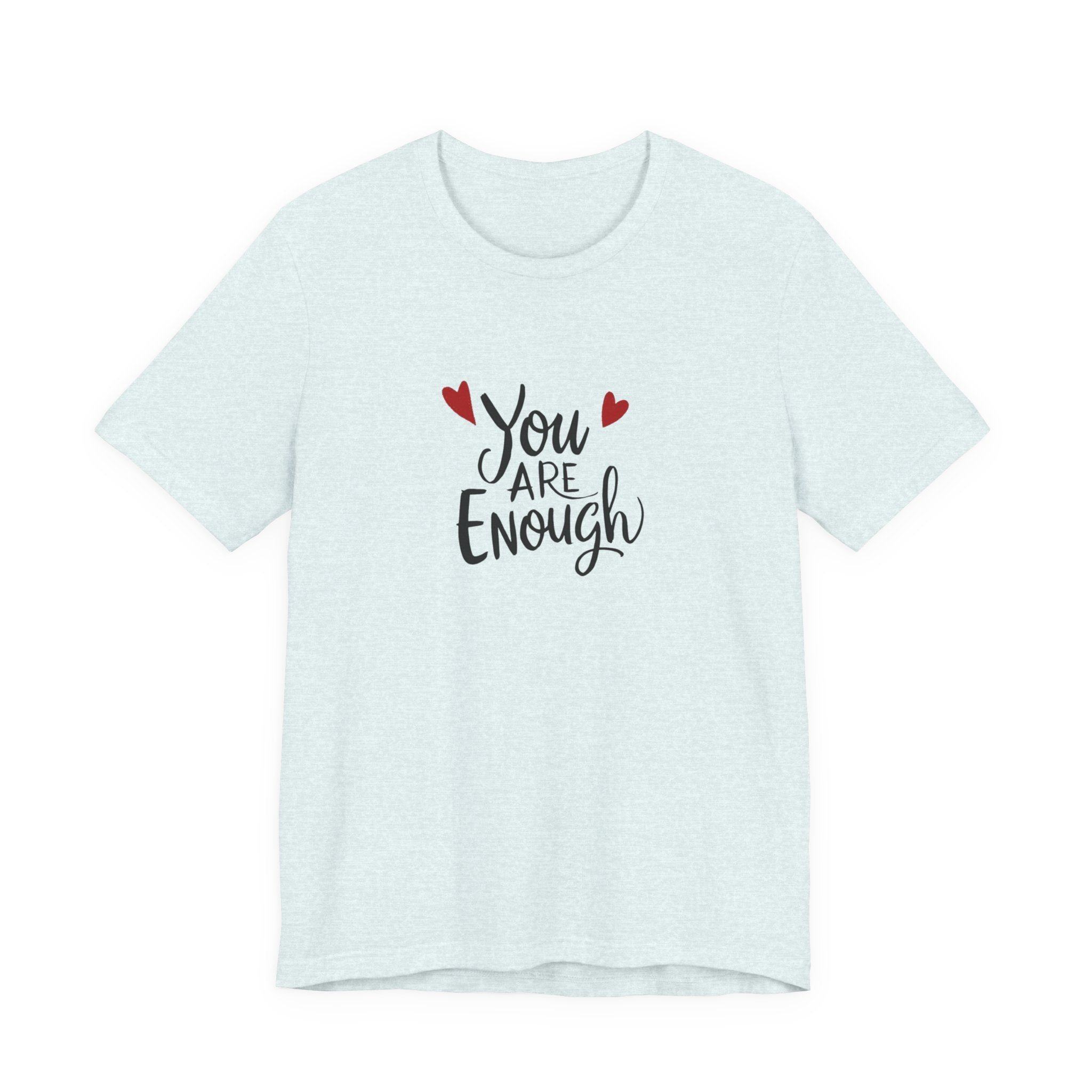 You are enough T-shirt