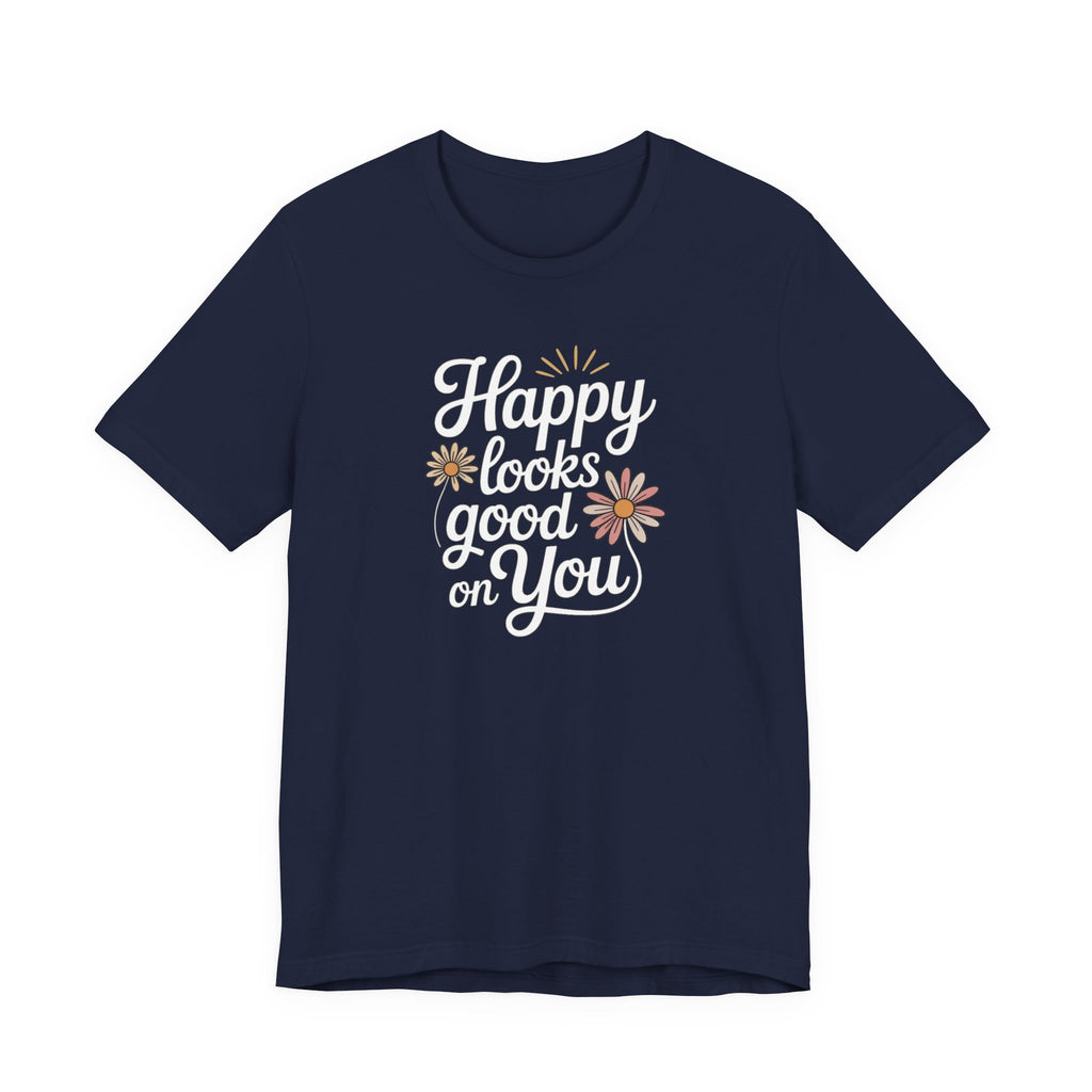 Happy Looks Good on You T-shirt