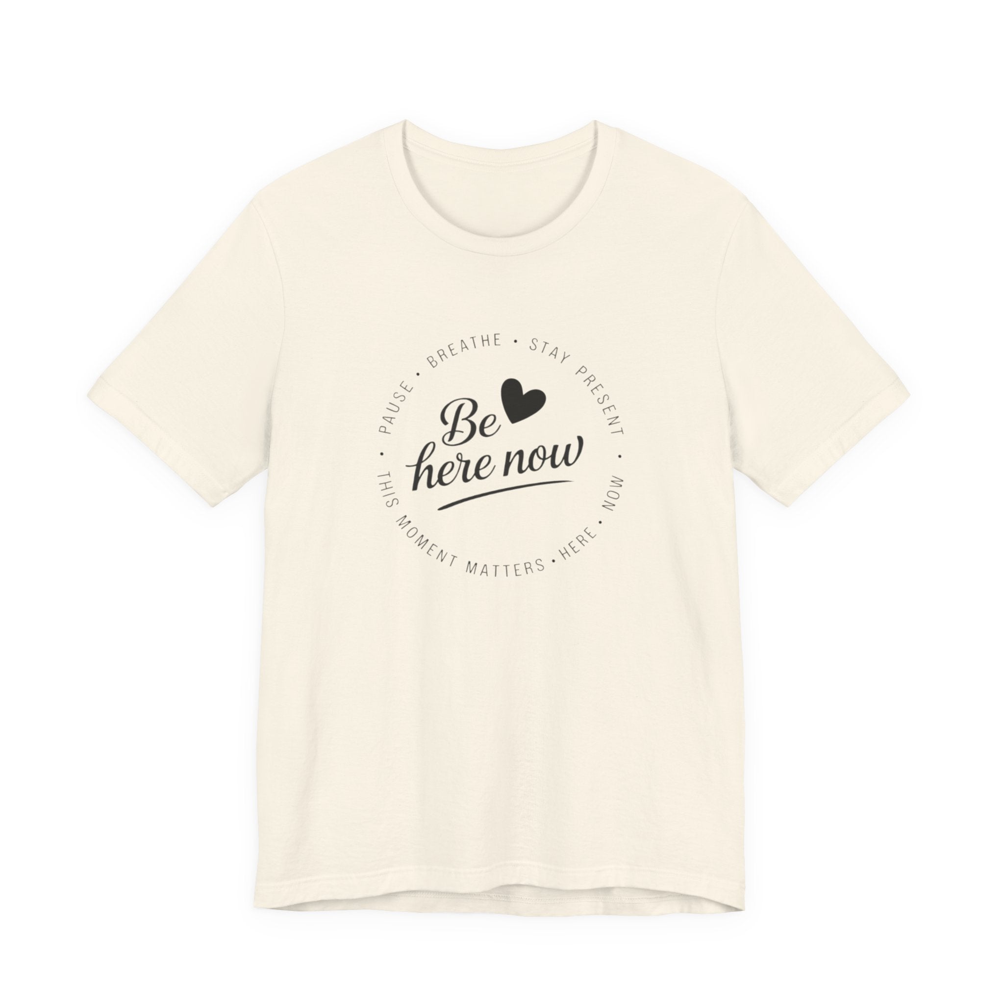 Be here now T‑shirt