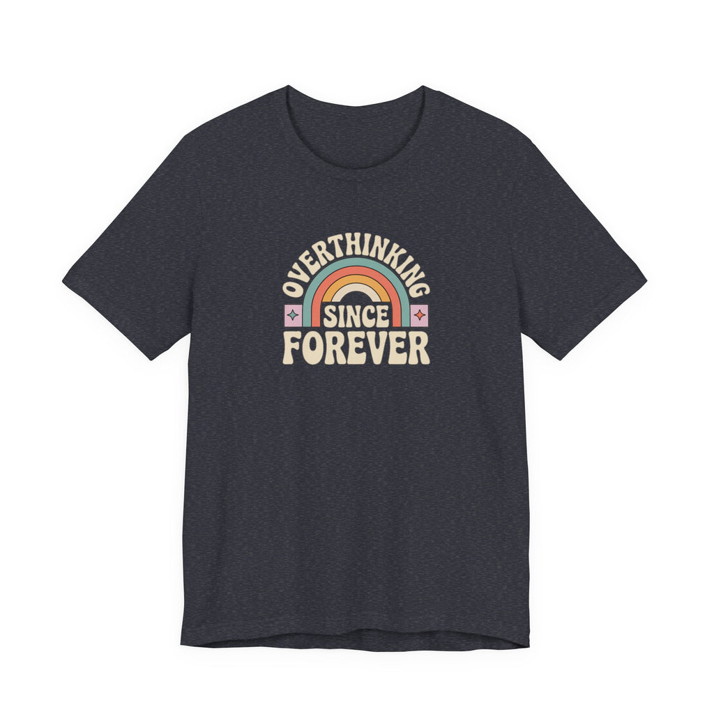 Overthinking Since Forever Retro Rainbow T-shirt