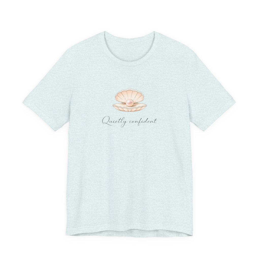Quietly confident T-shirt